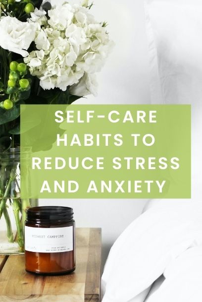 SELF-CARE HABITS TO REDUCE STRESS AND ANXIETY