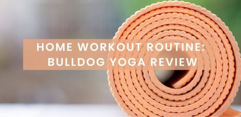 Home Workout Routine: Bulldog Yoga Review