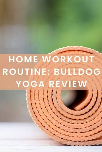 Home Workout Routine: Bulldog Yoga Review