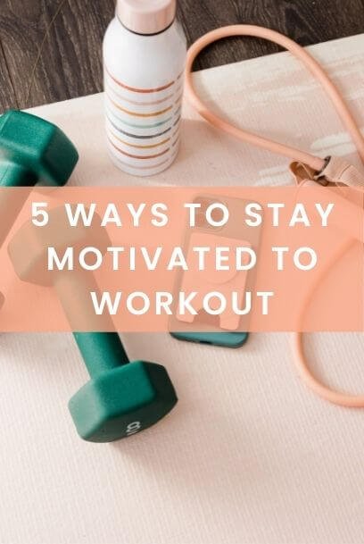 5 ways to stay motivated to workout