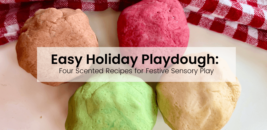 Easy Holiday Playdough: 4 Scented Recipes for Festive Sensory Play